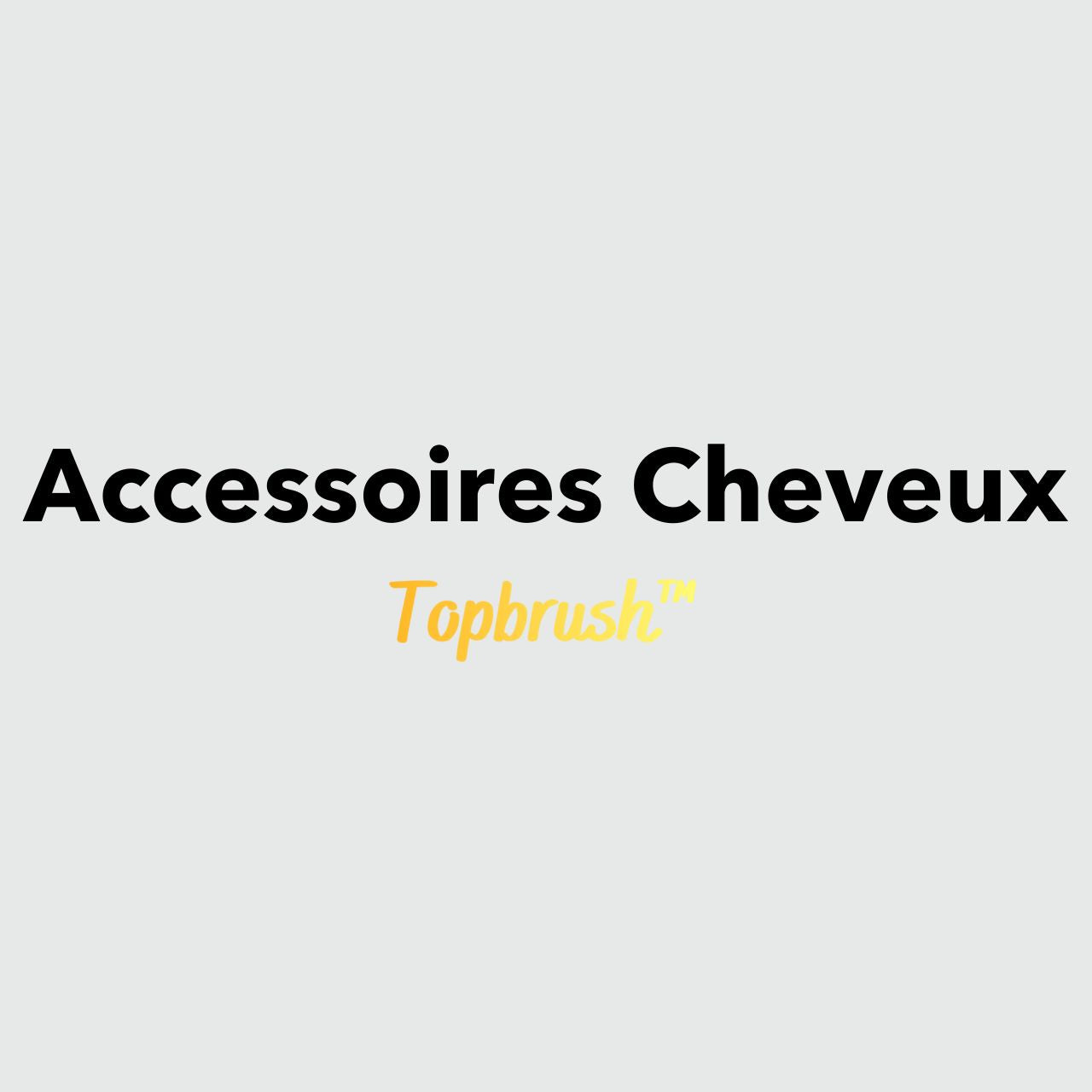 Collection Accessoires Cheveux Topbrush