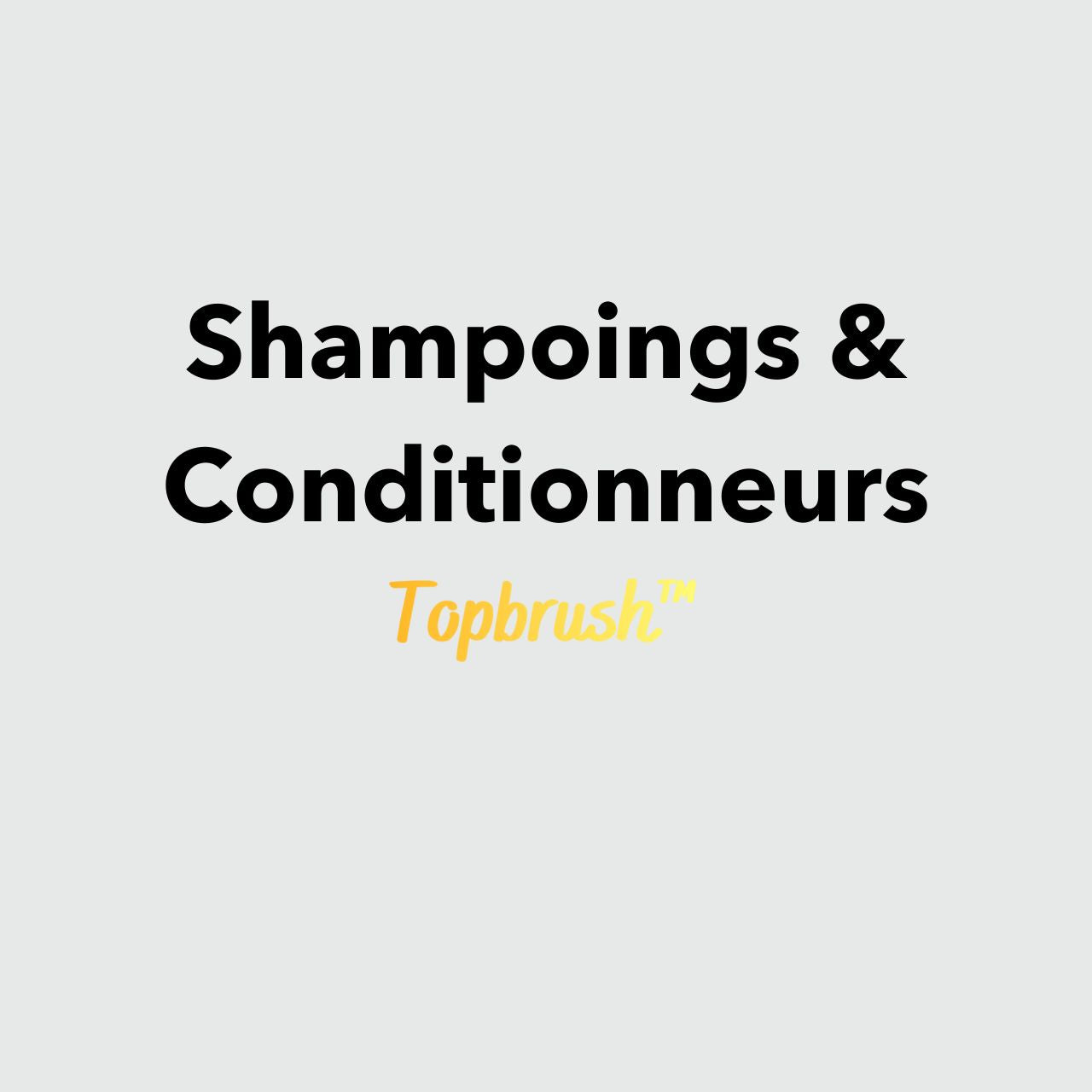 Collection Shampoings & Conditionneurs Topbrush