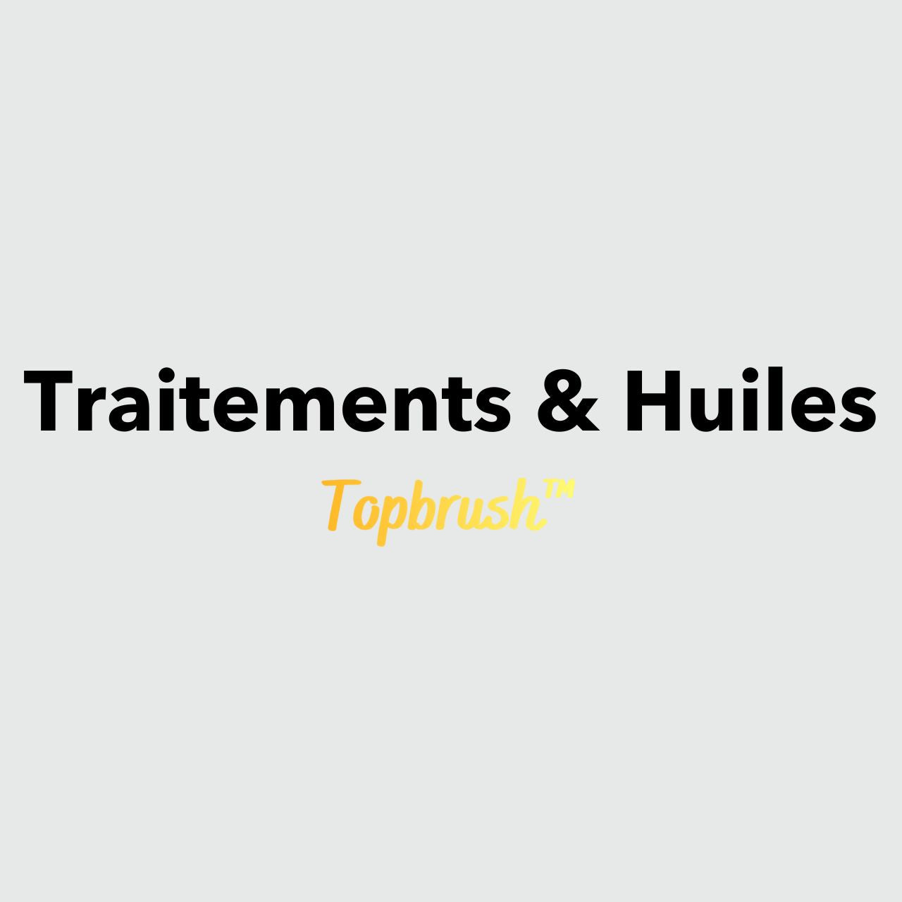Collection Traitements & Huiles Topbrush
