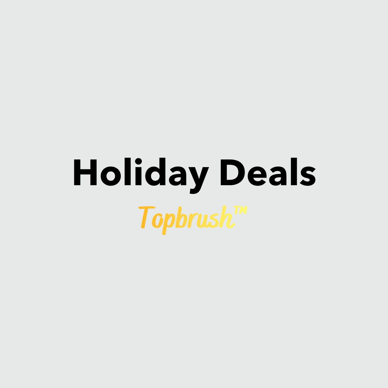 Holiday deals topbrush